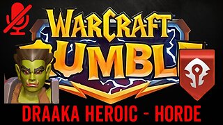 WarCraft Rumble - Draaka Heroic - Horde