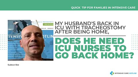 My Husband's Back in ICU with Tracheostomy After Being Home,Does He Need ICU Nurses to Go Back Home?