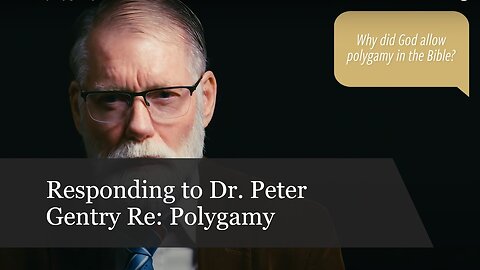 Dr. Peter Gentry Response Re: Polygamy