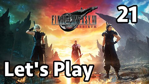 Let's Play Final Fantasy 7 Rebirth - Part 21