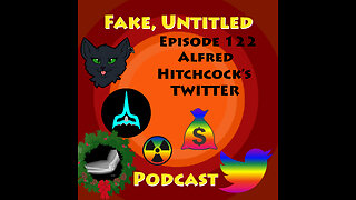 Fake, Untitled Podcast: Episode 122 - Alfred Hitchcock's Twitter