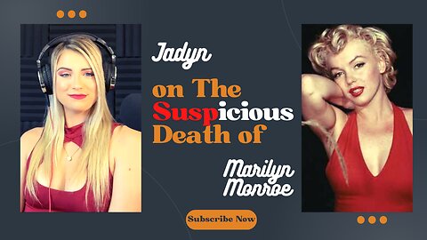 Jadyn on The Suspicious Death of Marilyn Monroe - The Brad&Jadyn Experiment