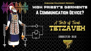 A TASTE OF TORAH: The High Priest's Garments - A Radio Wearable Device? l Portion "TETZAVEH"