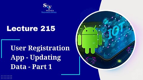 215. User Registration App - Updating Data - Part 1 | Skyhighes | Android Development