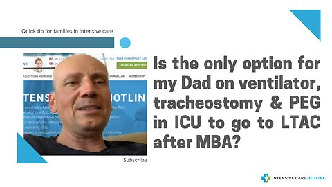 Is the Only Option for My Dad on Ventilator, Tracheostomy & PEG in ICU to Go to LTAC After MBA?