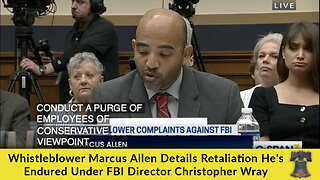 Whistleblower Marcus Allen Details Retaliation He's Endured Under FBI Director Christopher Wray