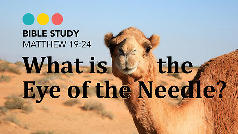 What is the Eye of the Needle and what’s it got to do with Rich Men? Matthew 19:24 BIBLE STUDY