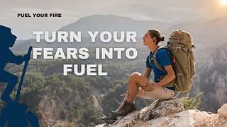 Turn Your Fears into Fuel