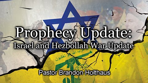 Prophecy Update: Israel and Hezbollah War Update