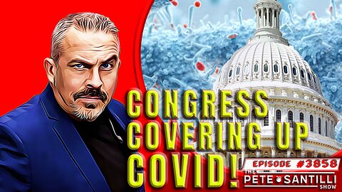 CONGRESS IS COVERING UP COVID BIOWEAPON [PETE SANTILLI SHOW #3858 12.12.23@8AM]