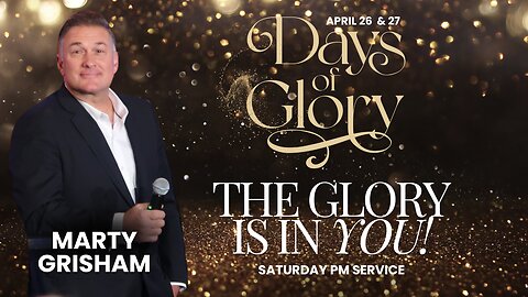 Prayer | Days of Glory 4/27/2024 - THE GLORY IS IN YOU - Marty Grisham