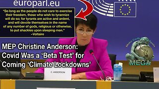 MEP Christine Anderson: Covid Was a ‘Beta Test’ for Coming ‘Climate Lockdowns’ -- You CANNOT comply your way out of a TYRANNY! STOP COMPLYING, START REBELLING!