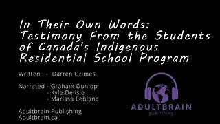 IN THEIR OWN WORDS - Testimony from the Students of Canada’s Indigenous Residential School Program