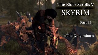 The Elder Scrolls V Skyrim Part 37 - The Dragonborn