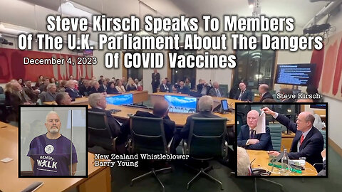 Steve Kirsch Speaks To Members Of The U.K. Parliament About The Dangers Of COVID Vaccines (12/04/23)