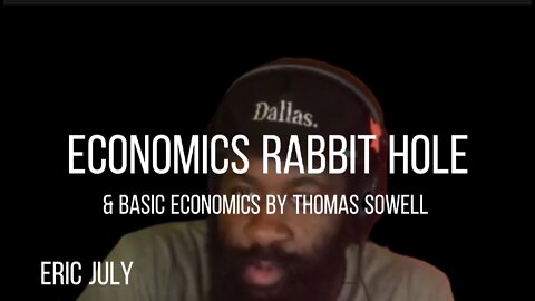 ERIC JULY- THE ECONOMICS RABBIT HOLE & "Basic Economics" by Thomas Sowell