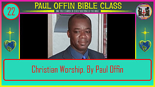 22 Christian Worship By Bro. Paul Offin
