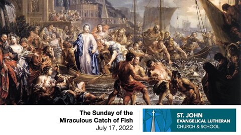 The Sunday of the Miraculous Catch of Fish - July 17, 2022
