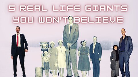 5 Real Life Giants You Won't Believe