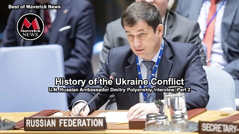 History of Ukraine Conflicts (U.N. Russian Ambassador Dmitry Polyanskiy Interview, Part 2)