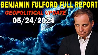 Benjamin Fulford Update May 24, 2024 - GEOPOLITICAL UPDATE