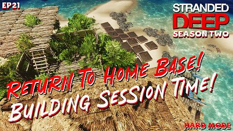 Return To Base! A Massive Build Session Commences | Stranded Deep | S2EP21