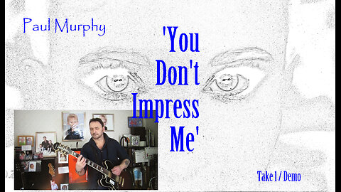 Paul Murphy - 'You Don't Impress Me' . Take 1 / working session