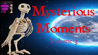 Mysterious Moments | Volume 3 | Supernatural StoryTime E303