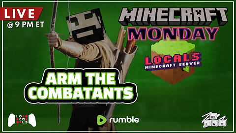 LIVE Replay: Time To Arm The Combatants On The Locals Minecraft Server!