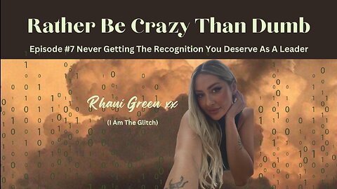 Episode #7 Never Getting The Recognition You Deserve As A Leader - Rather Be Crazy Than Dumb
