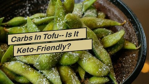 Carbs In Tofu-- Is It Keto-Friendly?