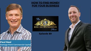 How To Find Money For Your Business - Paul Neal - KOG Entrepreneur Show - Episode 89