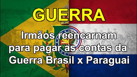 Irmãos reencarnam para pagar dívidas de Guerra.