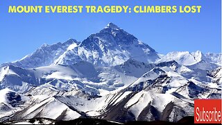 Mount Everest Tragedy: Climbers Lost