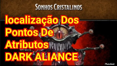 Dark ALIANCE localização dos pontos de atributos sonhos cristalinos