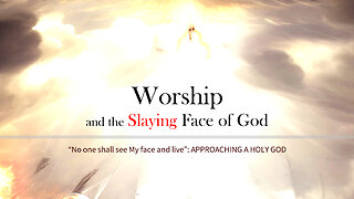 Worship and the Slaying Face of God