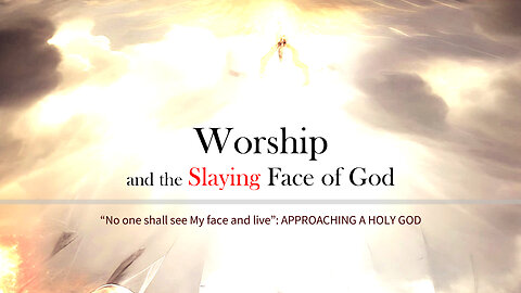 Worship and the Slaying Face of God