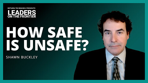 How Safe is Unsafe? | Shawn Buckley