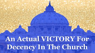 An Actual VICTORY For Decency In The Church