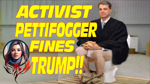 Activist Pettifogger, Jaun Merchan, fines Trump $9,000.00 (SHORT 28 ~ April 30, 2024)