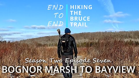 S2.Ep7 “Bognor Marsh to Bayview” Hiking The Bruce Trail End to End – Ridge Walking Silent Valley