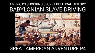 America's Shocking Secret Political History. Great American Adventure P4 Babylonian Slave Driving