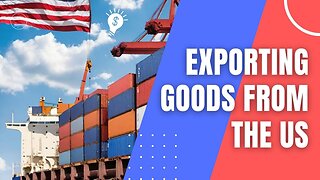 A Comprehensive Tutorial on Exporting Goods from the US