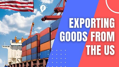 A Comprehensive Tutorial on Exporting Goods from the US
