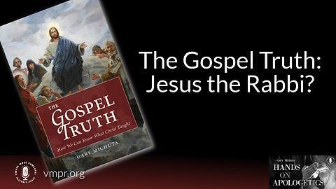 11 Apr 23, Hands on Apologetics: The Gospel Truth: Jesus the Rabbi?