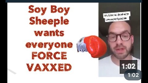 Soy Boy Sheeple wants everyone FORCE VAXXED