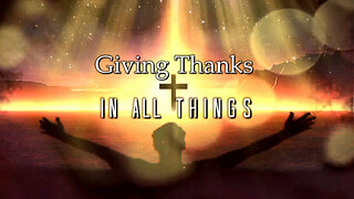 +207 GIVING THANKS IN ALL THINGS, Ephesians 5:20