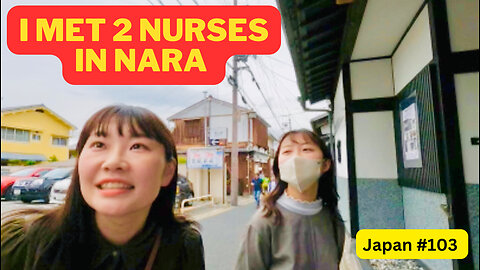 I met 2 nurses in Nara Japan #103