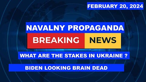 MORNING NEWS 2/20/2024 - NAVALNY PROPAGANDA - UKRAINE WAR STAKES - BIDEN BRAIN DEAD