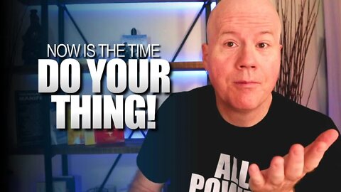 Don't Wait To Do Your Thing! (Start Now Even if You Aren't Getting Paid)